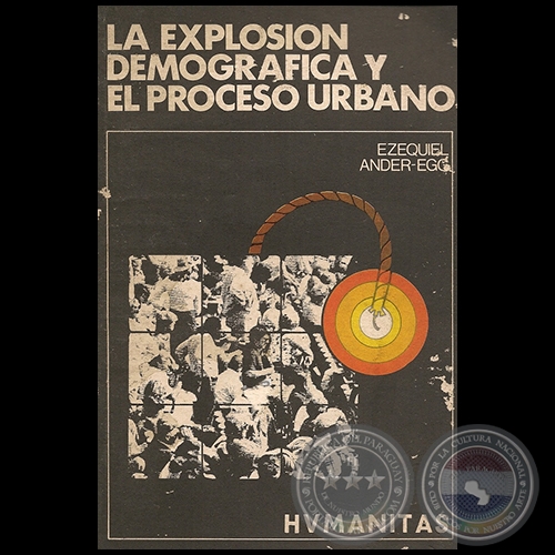 LA EXPLOSIÓN DEMOGRÁFICA Y EL PROCESO URBANO - Autor: EZEQUIEL ANDER-EGG - Año 1982